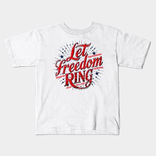 Let Freedom Ring: A Patriotic Celebration of Liberty Kids T-Shirt